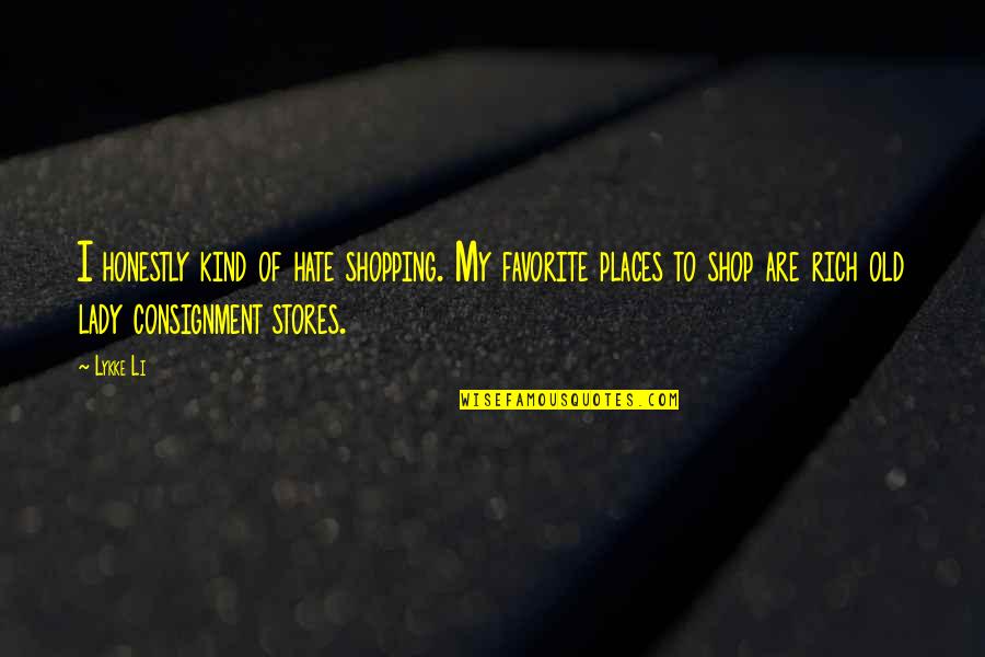 Passieve Quotes By Lykke Li: I honestly kind of hate shopping. My favorite Passieve Quotes By Lykke Li: I honestly kind of hate shopping. My favorite