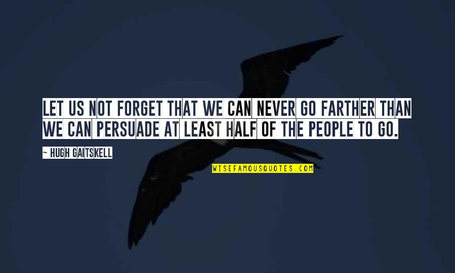 Passievrucht Quotes By Hugh Gaitskell: Let us not forget that we can never Passievrucht Quotes By Hugh Gaitskell: Let us not forget that we can never