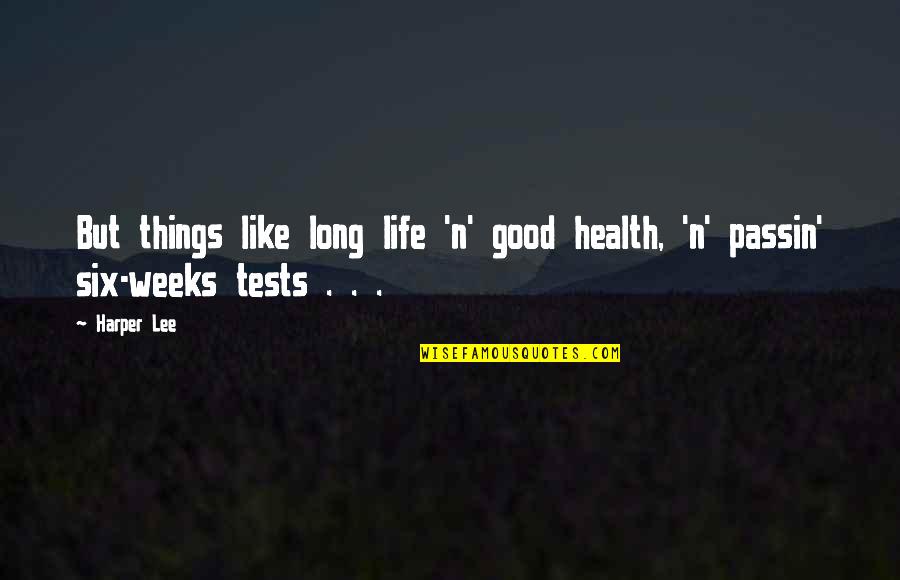 Passin Quotes By Harper Lee: But things like long life 'n' good health,