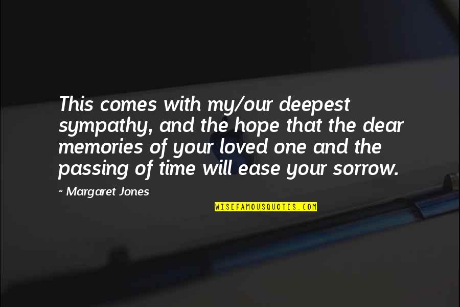 Passing Of A Loved One Quotes By Margaret Jones: This comes with my/our deepest sympathy, and the