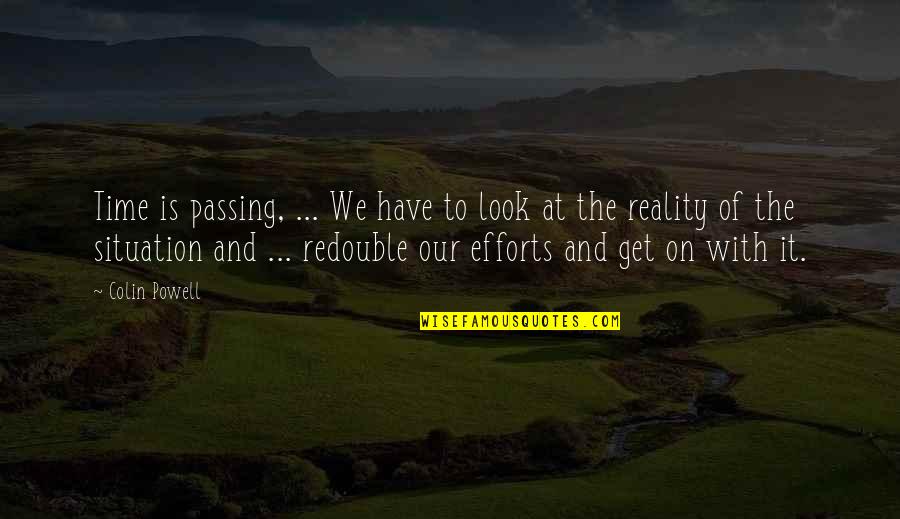 Passing Of Time Quotes By Colin Powell: Time is passing, ... We have to look