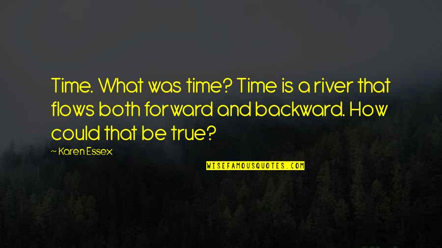Passing Of Time Quotes By Karen Essex: Time. What was time? Time is a river