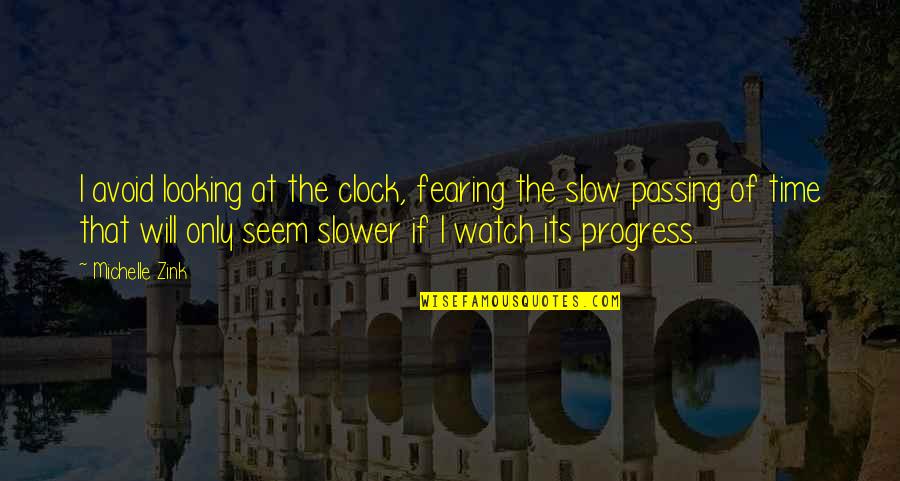 Passing Of Time Quotes By Michelle Zink: I avoid looking at the clock, fearing the