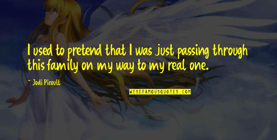 Passing On Quotes By Jodi Picoult: I used to pretend that I was just