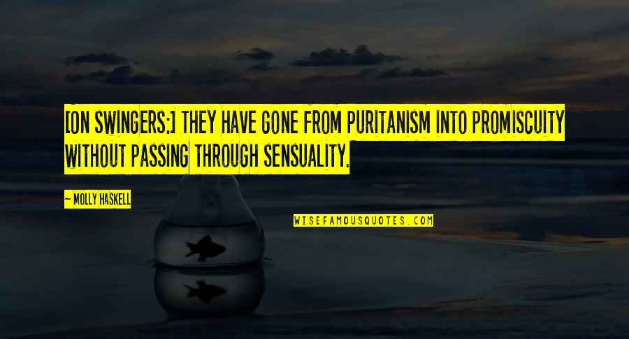 Passing On Quotes By Molly Haskell: [On swingers:] They have gone from Puritanism into