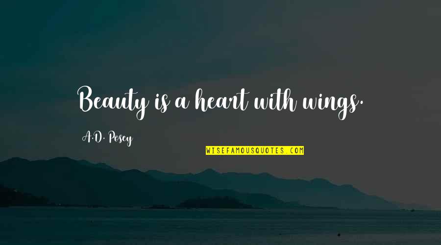 Passing On The Torch Quotes By A.D. Posey: Beauty is a heart with wings. Passing On The Torch Quotes By A.D. Posey: Beauty is a heart with wings.