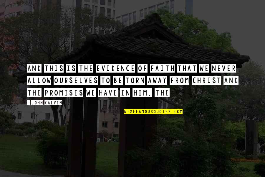 Passing Pleasures Quotes By John Calvin: And this is the evidence of faith that