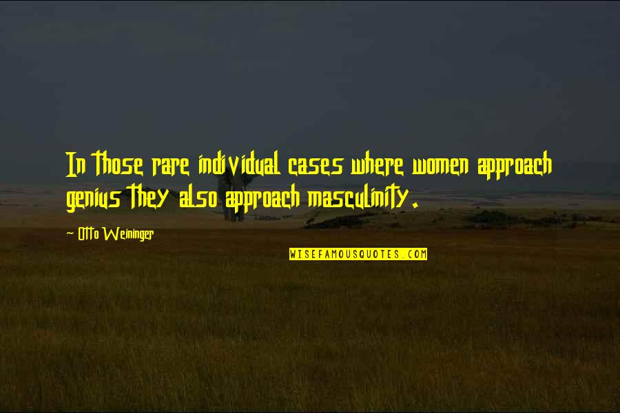 Passing Pleasures Quotes By Otto Weininger: In those rare individual cases where women approach