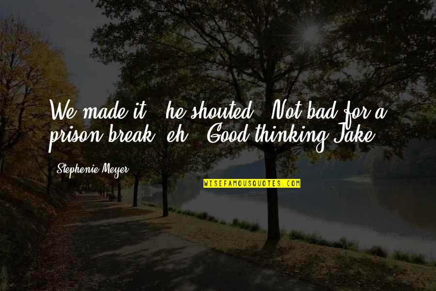 Passing Pleasures Quotes By Stephenie Meyer: We made it,' he shouted. 'Not bad for