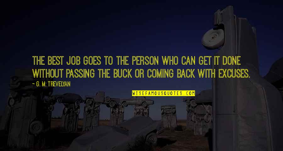 Passing The Buck Quotes By G. M. Trevelyan: The best job goes to the person who