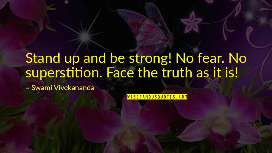 Passing The Mantle Quotes By Swami Vivekananda: Stand up and be strong! No fear. No