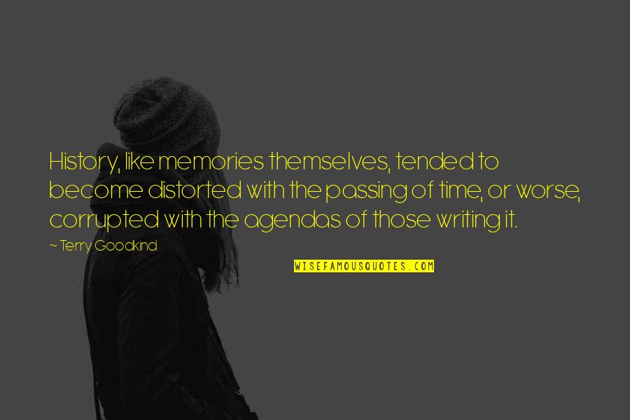 Passing The Time Quotes By Terry Goodkind: History, like memories themselves, tended to become distorted