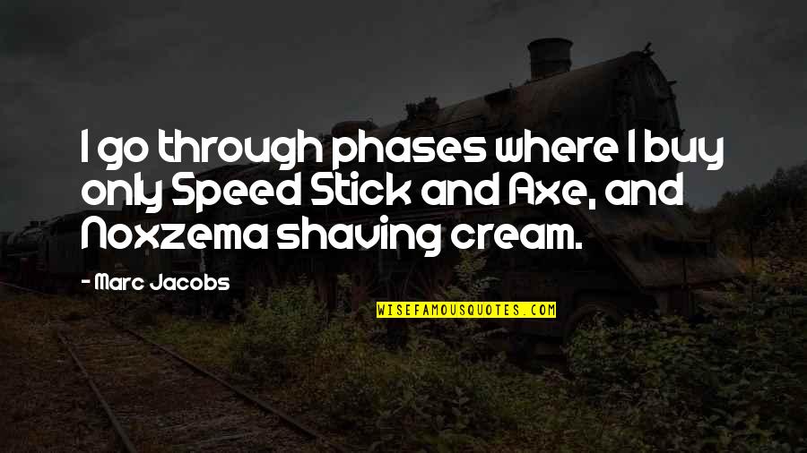 Passing Things Down Quotes By Marc Jacobs: I go through phases where I buy only