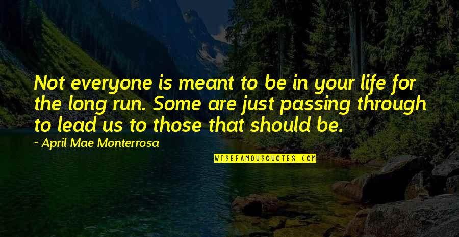 Passing Through Quotes By April Mae Monterrosa: Not everyone is meant to be in your