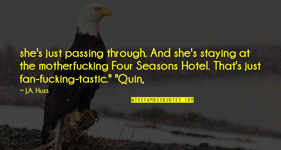 Passing Through Quotes By J.A. Huss: she's just passing through. And she's staying at