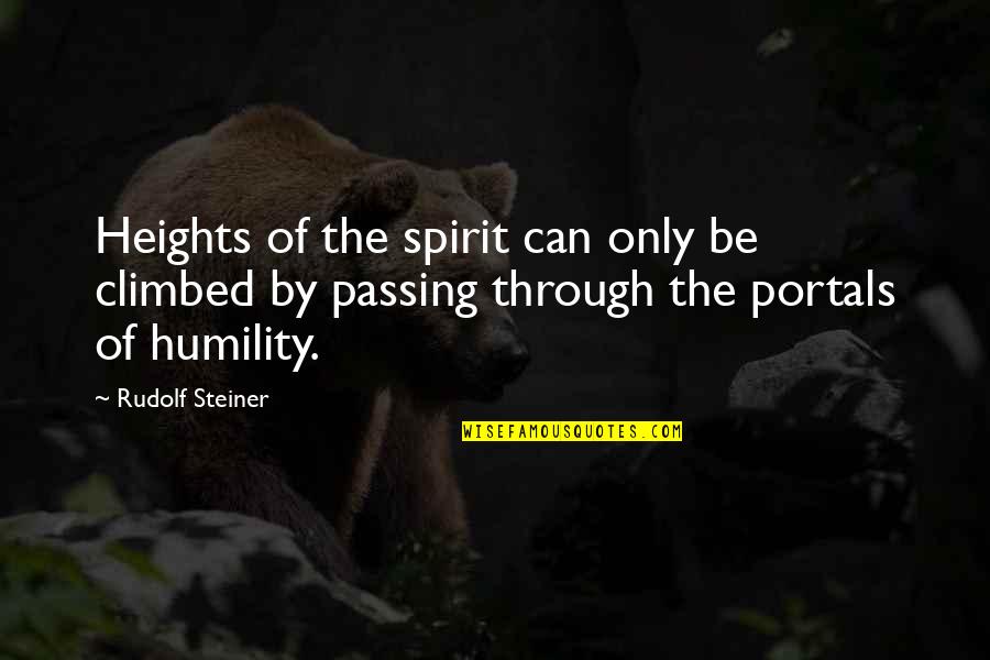 Passing Through Quotes By Rudolf Steiner: Heights of the spirit can only be climbed