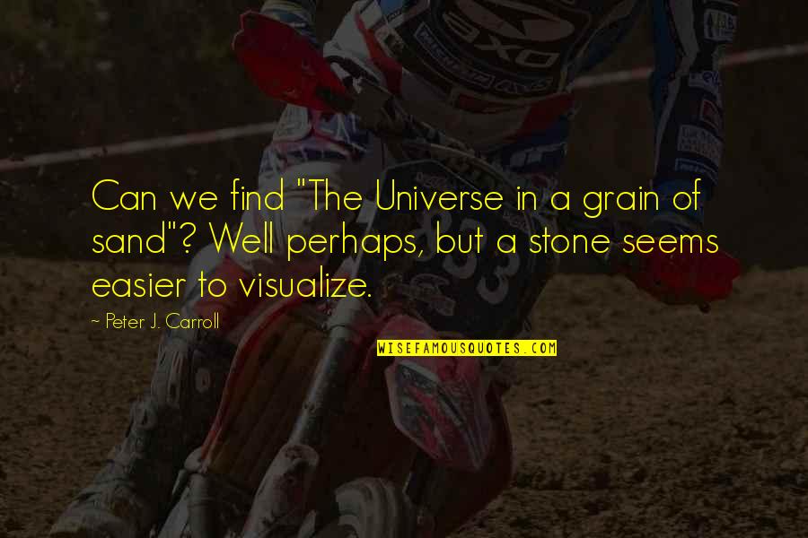 Passing Year Quotes By Peter J. Carroll: Can we find "The Universe in a grain
