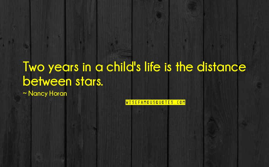 Passing Years Quotes By Nancy Horan: Two years in a child's life is the
