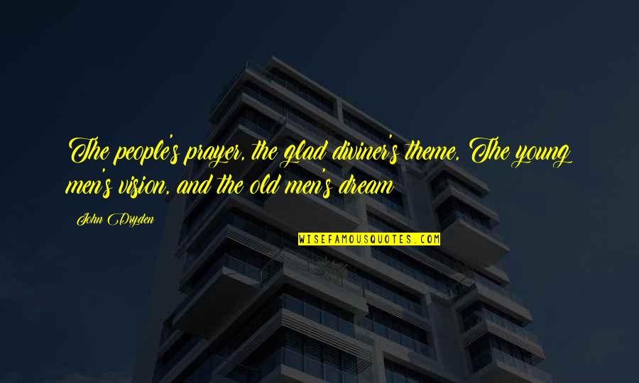 Passini Concrete Quotes By John Dryden: The people's prayer, the glad diviner's theme, The Passini Concrete Quotes By John Dryden: The people's prayer, the glad diviner's theme, The