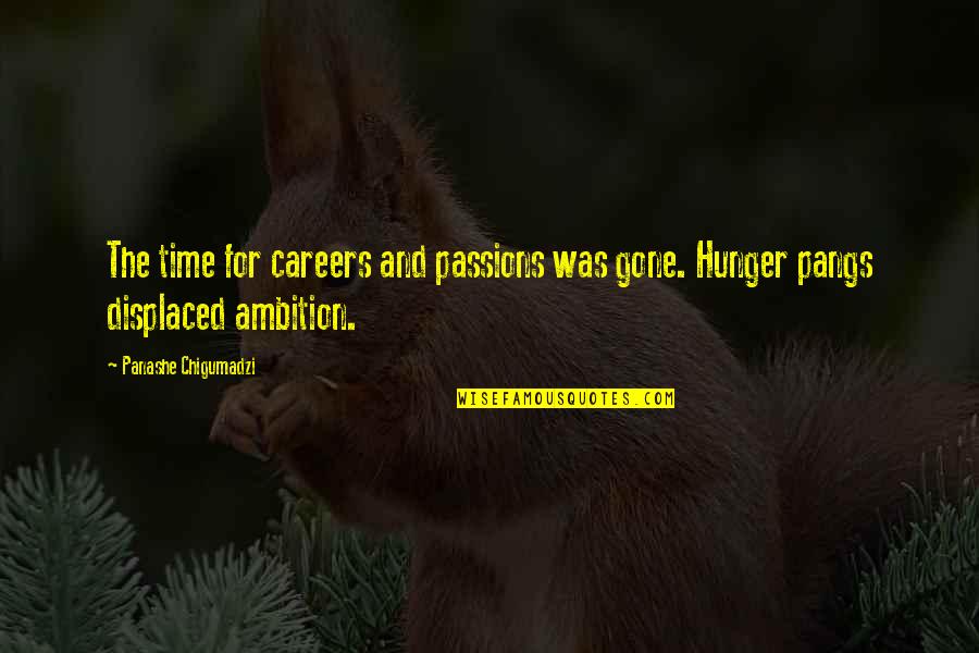 Passion And Ambition Quotes By Panashe Chigumadzi: The time for careers and passions was gone.