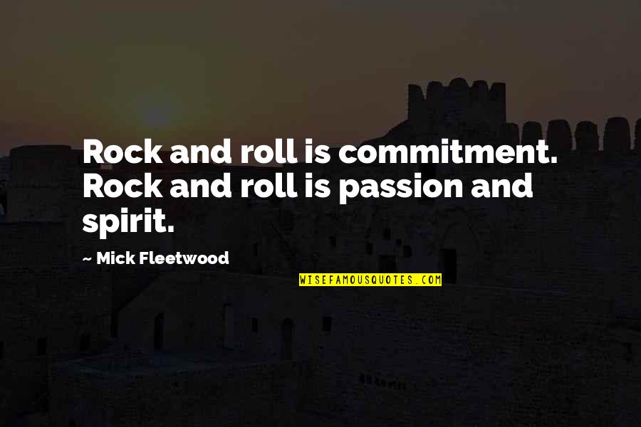 Passion And Commitment Quotes By Mick Fleetwood: Rock and roll is commitment. Rock and roll