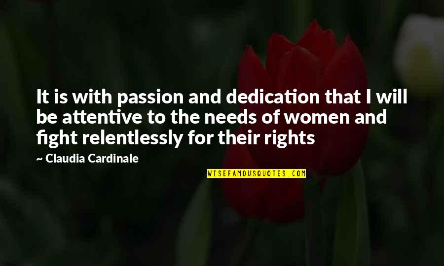 Passion And Dedication Quotes By Claudia Cardinale: It is with passion and dedication that I