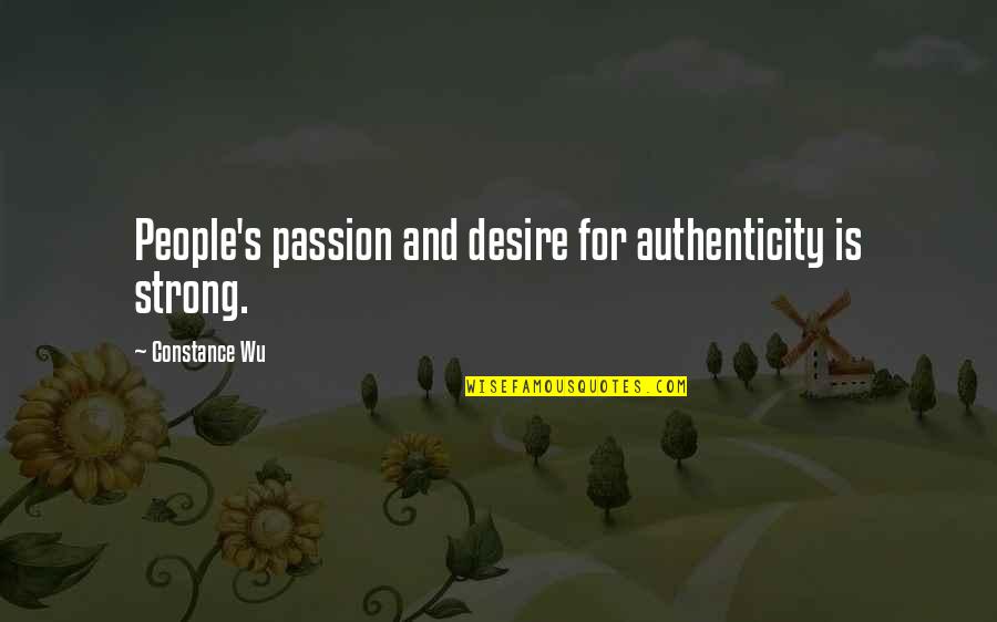 Passion And Desire Quotes By Constance Wu: People's passion and desire for authenticity is strong.