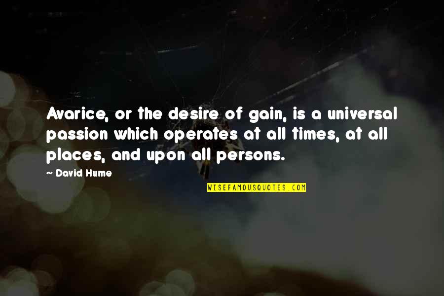 Passion And Desire Quotes By David Hume: Avarice, or the desire of gain, is a