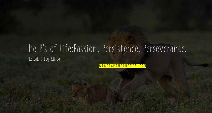 Passion And Determination Quotes By Lailah Gifty Akita: The P's of life:Passion, Persistence, Perseverance. Passion And Determination Quotes By Lailah Gifty Akita: The P's of life:Passion, Persistence, Perseverance.