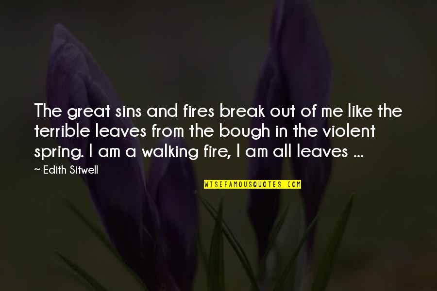 Passion And Fire Quotes By Edith Sitwell: The great sins and fires break out of Passion And Fire Quotes By Edith Sitwell: The great sins and fires break out of