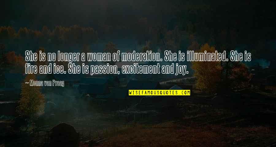 Passion And Fire Quotes By Menna Van Praag: She is no longer a woman of moderation.