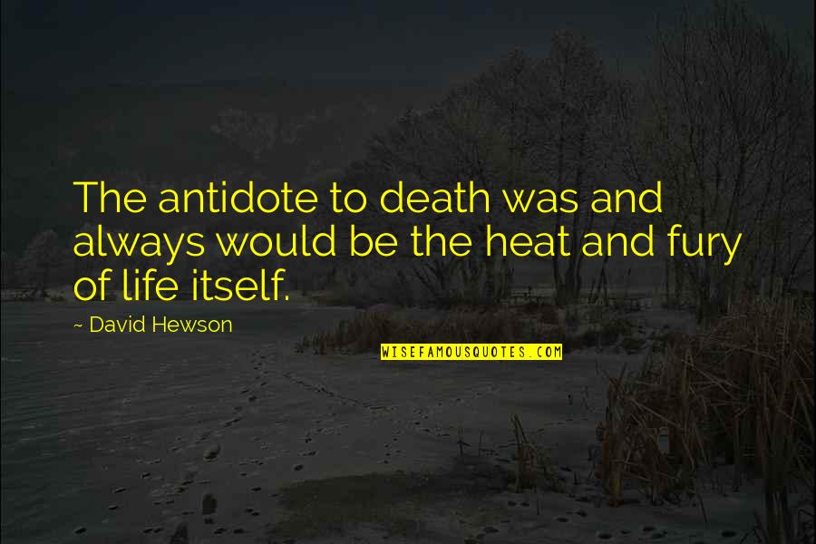 Passion And Life Quotes By David Hewson: The antidote to death was and always would