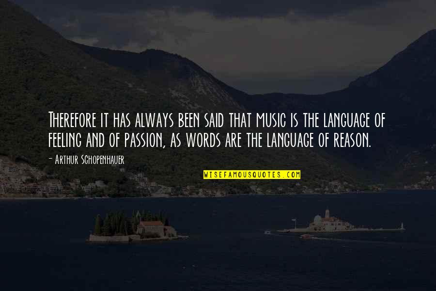 Passion And Music Quotes By Arthur Schopenhauer: Therefore it has always been said that music