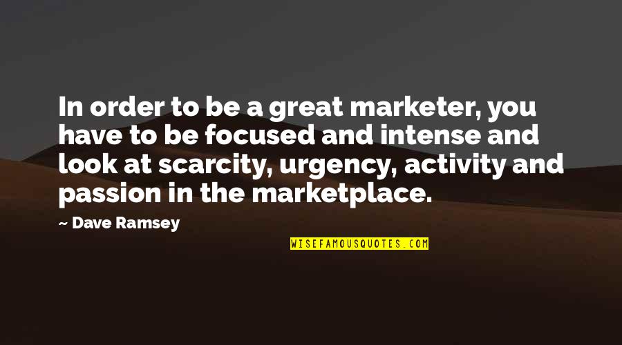 Passion And Quotes By Dave Ramsey: In order to be a great marketer, you