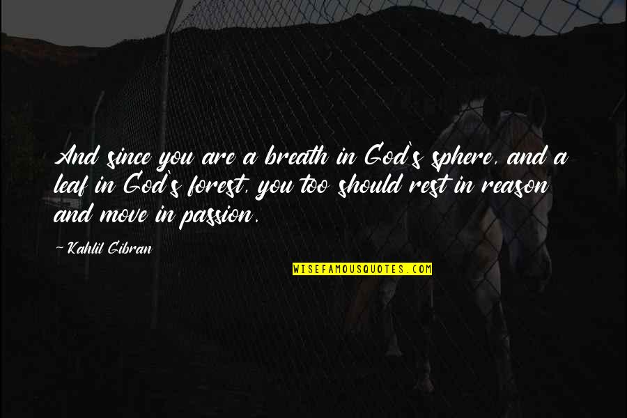 Passion And Reason Quotes By Kahlil Gibran: And since you are a breath in God's