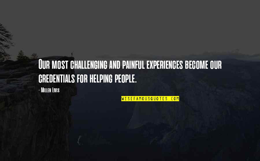 Passion And Success Quotes By Millen Livis: Our most challenging and painful experiences become our