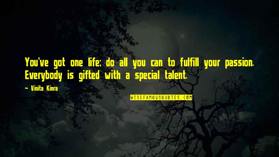 Passion And Talent Quotes By Vinita Kinra: You've got one life; do all you can