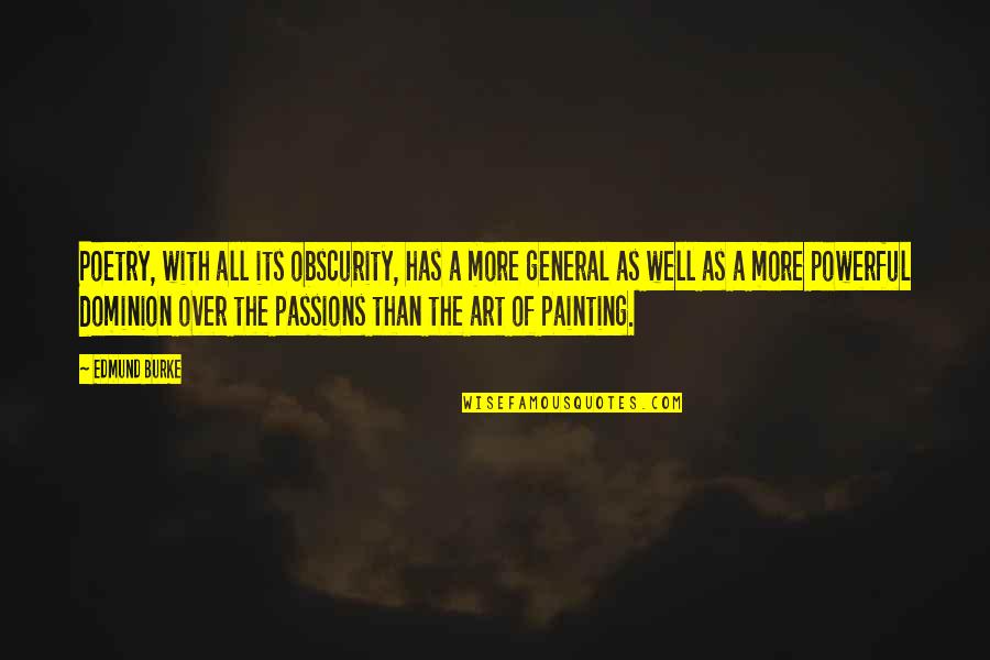 Passion Art Quotes By Edmund Burke: Poetry, with all its obscurity, has a more