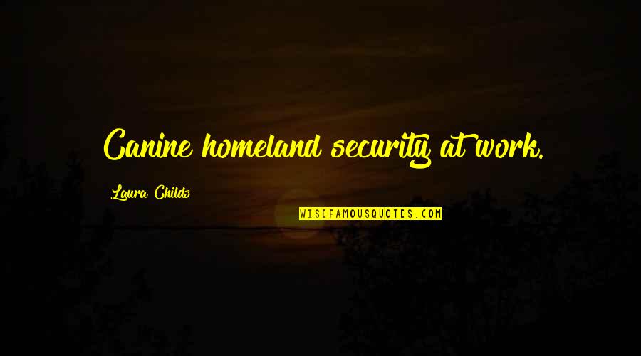 Passion Being Dangerous Quotes By Laura Childs: Canine homeland security at work. Passion Being Dangerous Quotes By Laura Childs: Canine homeland security at work.