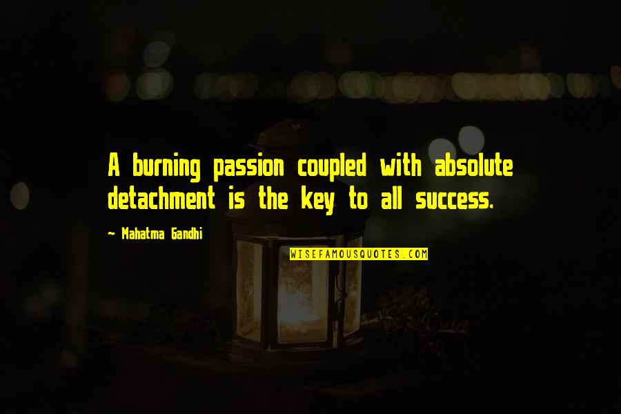 Passion Burning Quotes By Mahatma Gandhi: A burning passion coupled with absolute detachment is