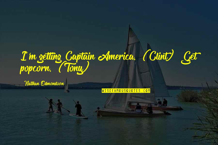 Passion By Jeanette Winterson Quotes By Nathan Edmondson: I'm getting Captain America." (Clint) "Get popcorn." (Tony) Passion By Jeanette Winterson Quotes By Nathan Edmondson: I'm getting Captain America." (Clint) "Get popcorn." (Tony)