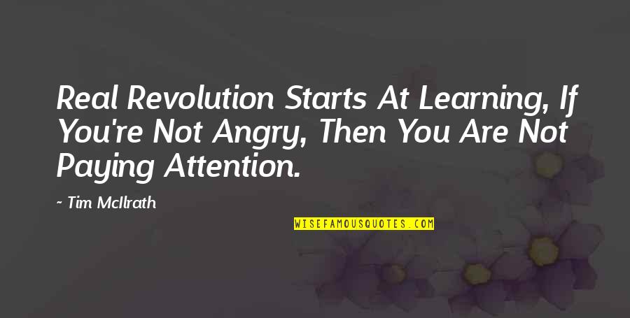 Passion Equals Success Quotes By Tim McIlrath: Real Revolution Starts At Learning, If You're Not