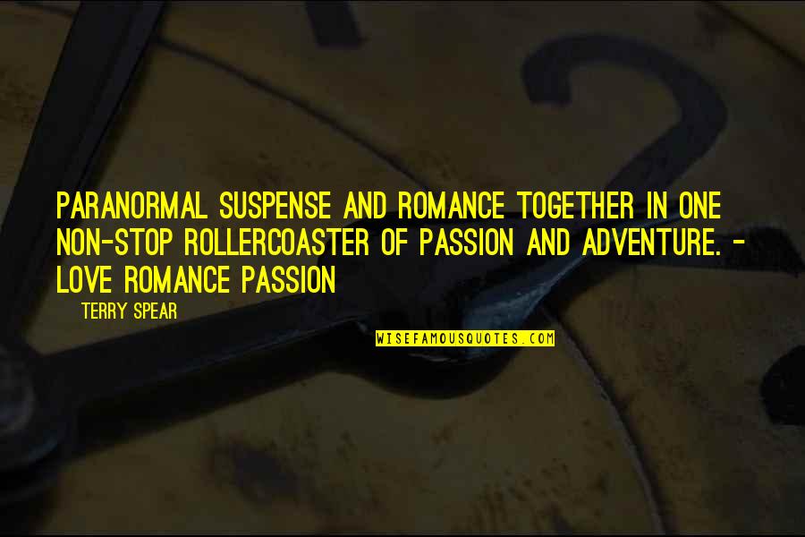 Passion For Adventure Quotes By Terry Spear: Paranormal suspense and romance together in one non-stop Passion For Adventure Quotes By Terry Spear: Paranormal suspense and romance together in one non-stop