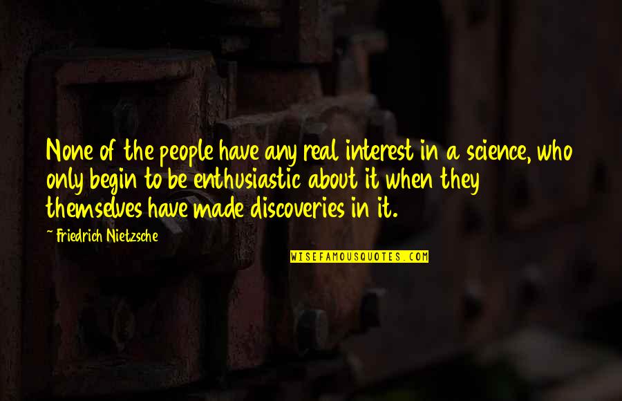 Passion For Art Quotes By Friedrich Nietzsche: None of the people have any real interest