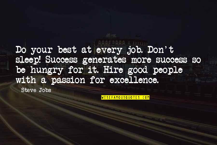 Passion For Job Quotes By Steve Jobs: Do your best at every job. Don't sleep! Passion For Job Quotes By Steve Jobs: Do your best at every job. Don't sleep!