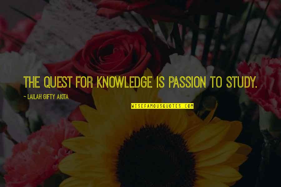 Passion For Learning Quotes By Lailah Gifty Akita: The quest for knowledge is passion to study.