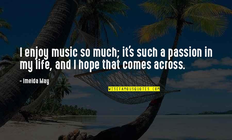 Passion For Music Quotes By Imelda May: I enjoy music so much; it's such a