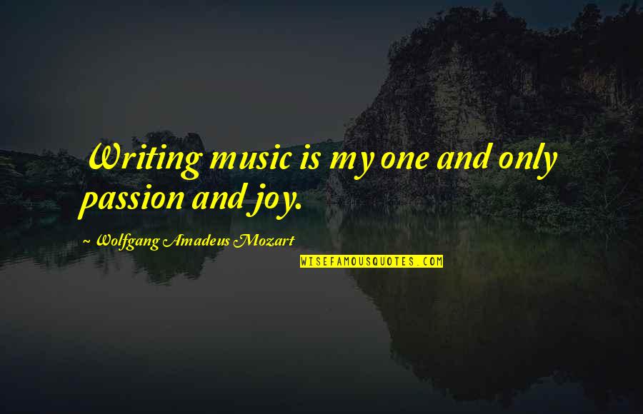 Passion For Music Quotes By Wolfgang Amadeus Mozart: Writing music is my one and only passion