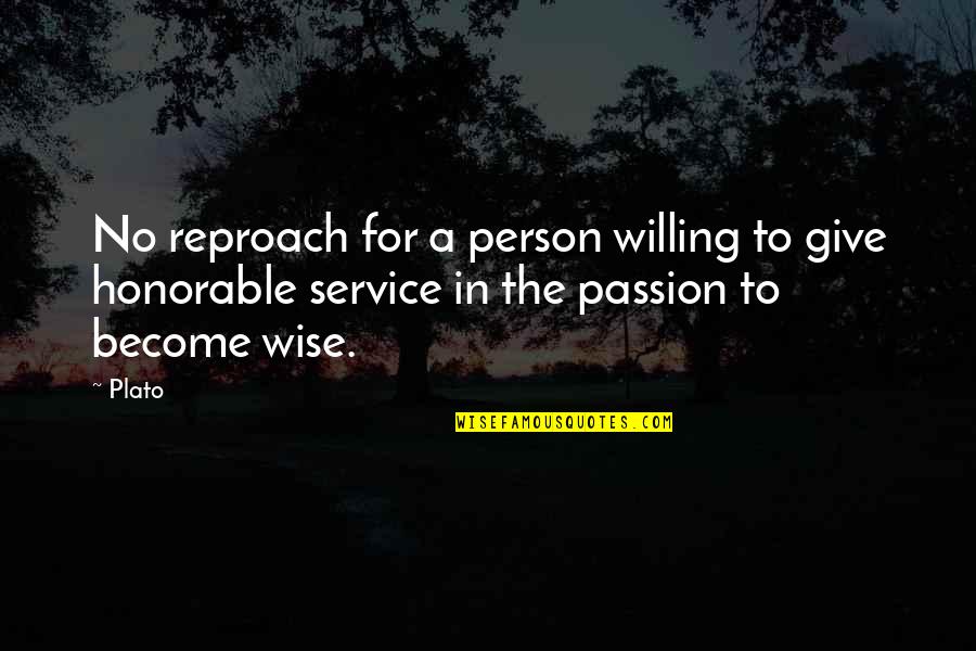 Passion For Service Quotes By Plato: No reproach for a person willing to give