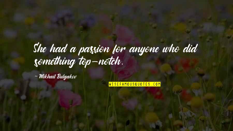 Passion For Something Quotes By Mikhail Bulgakov: She had a passion for anyone who did